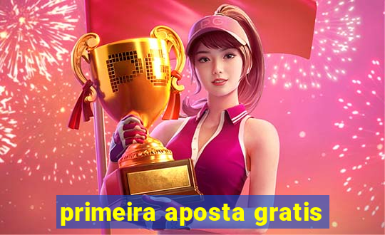 primeira aposta gratis